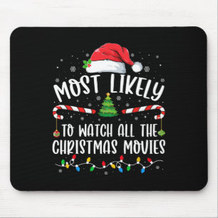 Most Likely To Watch All The Christmas Movies Matc Mouse Mat