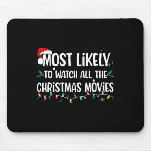 Most Likely To Watch All The Christmas Movies Matc Mouse Mat