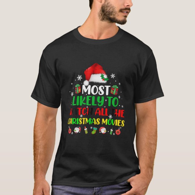 Most Likely TO WATCH ALL THE CHRISTMAS MOVIES Matc T-Shirt (Front)