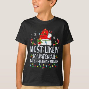 Most Likely To Watch All The Christmas Movies Matc T-Shirt