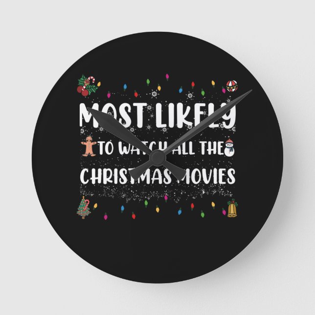 Most Likely To Watch All The Christmas Movies Round Clock (Front)