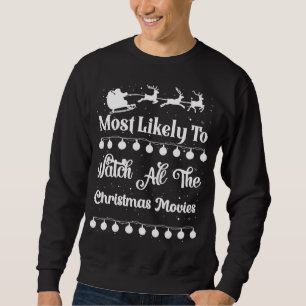 Most Likely To Watch All The Christmas Movies Sant Sweatshirt