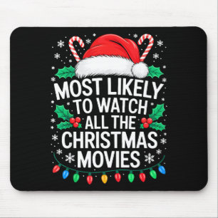 Most Likely To Watch All The Christmas Movies Shir Mouse Mat