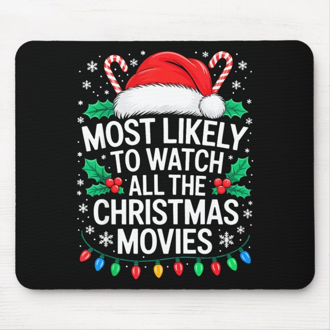 Most Likely To Watch All The Christmas Movies Shir Mouse Mat (Front)