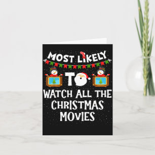 Most Likely To Watch All The Christmas Movies Xmas Card