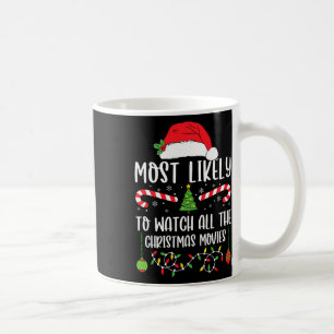 Most Likely To Watch All The Christmas Movies Xmas Coffee Mug