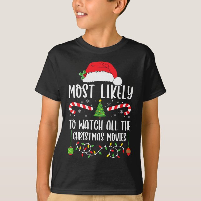 Most Likely To Watch All The Christmas Movies Xmas T-Shirt (Front)