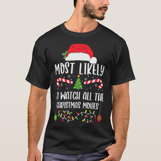Most Likely To Watch All The Christmas Movies Xmas T-Shirt (Front)