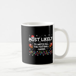 Most Likely To Watch All The Football Games _1 Coffee Mug