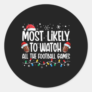 Most Likely To Watch All The Football Games Christ Classic Round Sticker