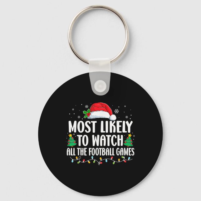 Most Likely To Watch All The Football Games Christ Key Ring (Front)