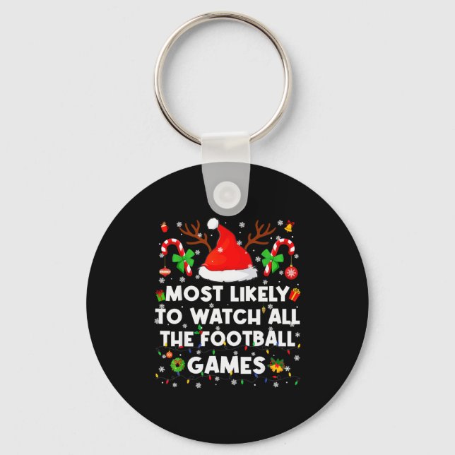 Most Likely To Watch All The Football Games Christ Key Ring (Front)