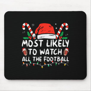Most Likely To Watch All The Football Games Christ Mouse Mat