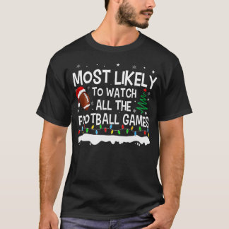Most Likely To Watch All The Football Games Christ T-Shirt
