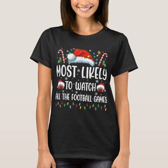 Most Likely To Watch All The Football Games Christ T-Shirt (Front)