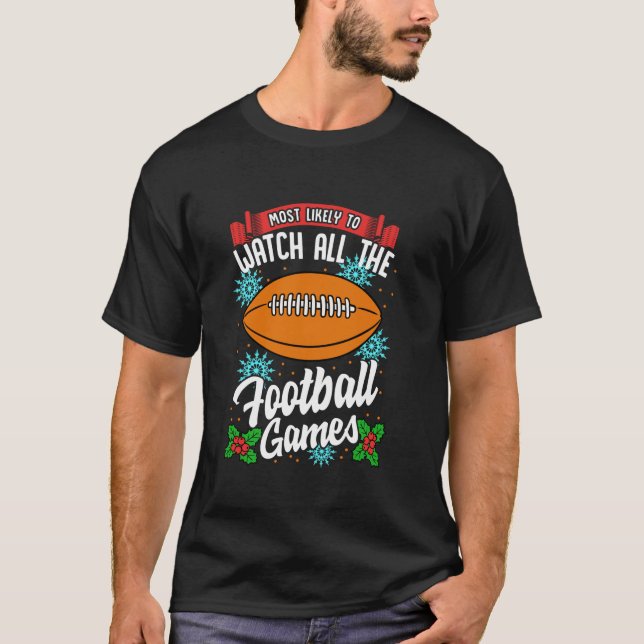 Most Likely To Watch All The Football Games Christ T-Shirt (Front)
