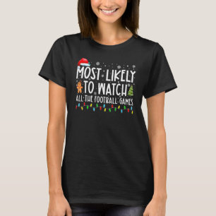 Most Likely To Watch All The Football Games Christ T-Shirt