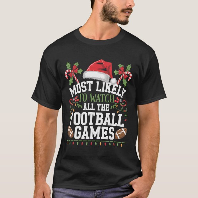 Most Likely To Watch All The Football Games Christ T-Shirt (Front)