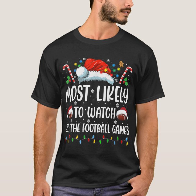Most Likely To Watch All The Football Games Christ T-Shirt (Front)