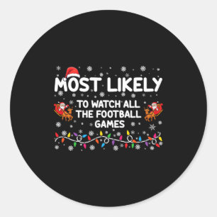 Most Likely To Watch All The Football Games Classic Round Sticker