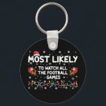 Most Likely To Watch All The Football Games  Key Ring<br><div class="desc">Most Likely To Watch All The Football Games</div>