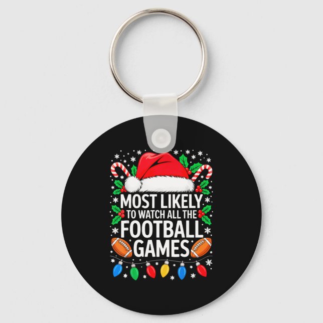Most Likely To Watch All The Football Games Shirt  Key Ring (Front)
