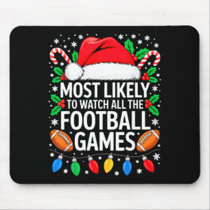 Most Likely To Watch All The Football Games Shirt  Mouse Mat