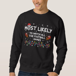 Most Likely To Watch All The Football Games Sweatshirt