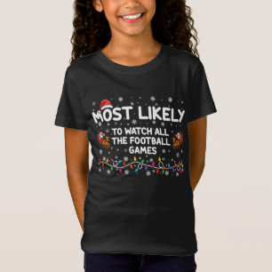 Most Likely To Watch All The Football Games  T-Shirt