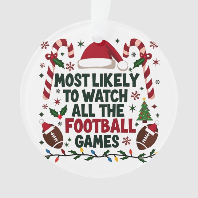 Most Likely to Watch All the Football Games Ugly  Ornament (Front)