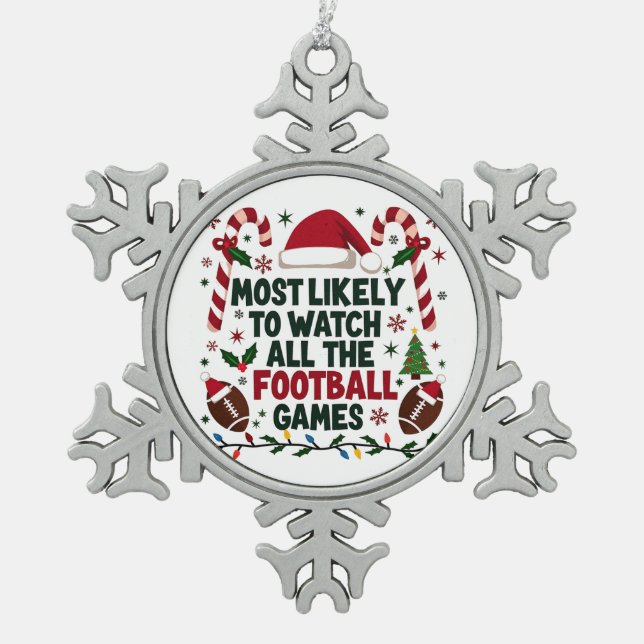 Most Likely to Watch All the Football Games Ugly  Snowflake Pewter Christmas Ornament (Front)