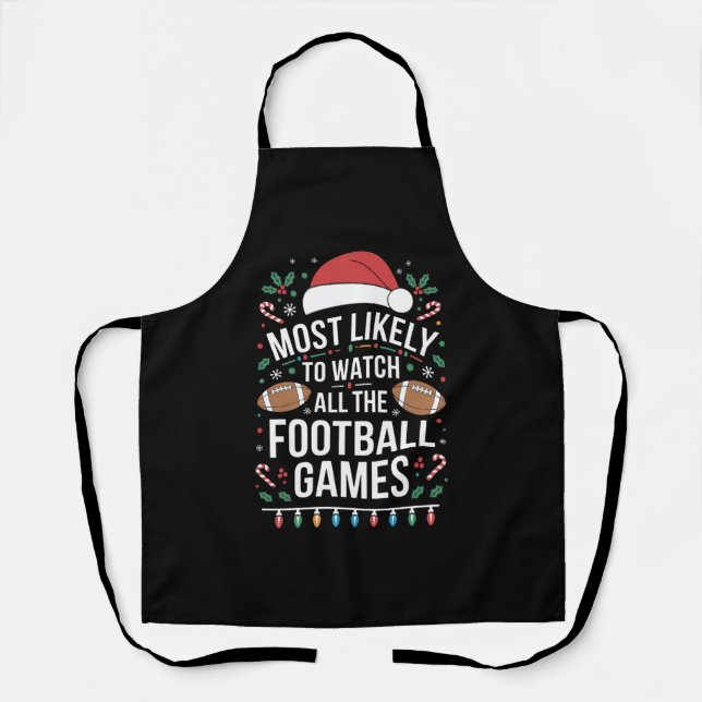 Most Likely To Watch All The Football Games Xmas Apron (Front)