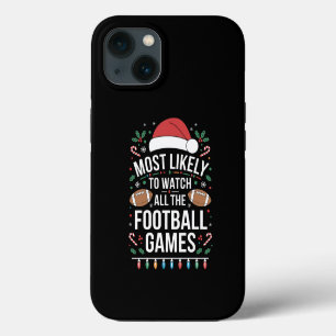 Most Likely To Watch All The Football Games Xmas iPhone 13 Case