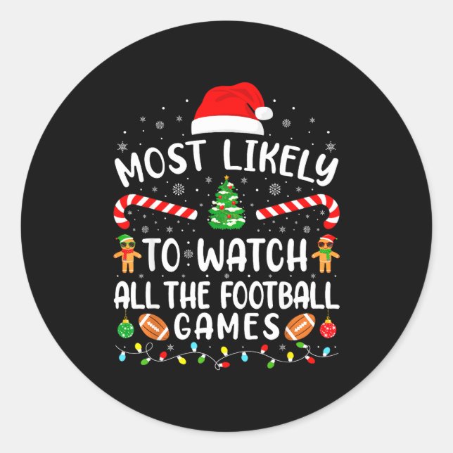 Most Likely To Watch All The Football Games Xmas M Classic Round Sticker (Front)