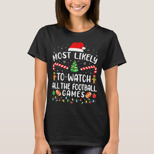 Most Likely To Watch All The Football Games Xmas M T-Shirt (Front)
