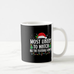 Most Likely To Watch All The Footll Games Christma Coffee Mug