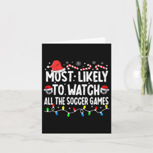 Most Likely To Watch All The Soccer Games Christma Card