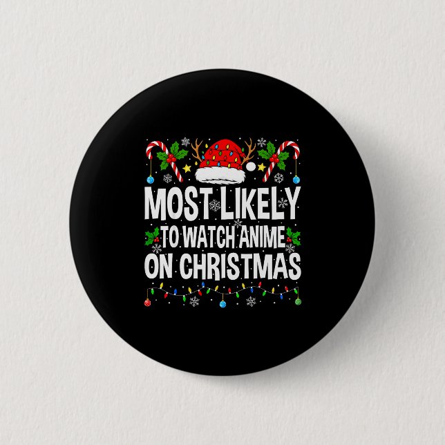 Most Likely To Watch Anime On Christmas Cool Anime 6 Cm Round Badge (Front)