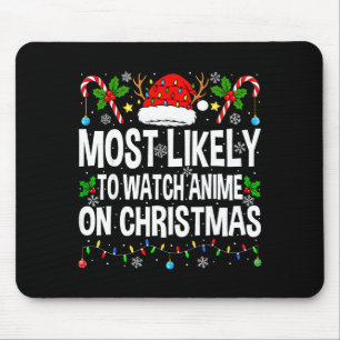 Most Likely To Watch Anime On Christmas Cool Anime Mouse Mat