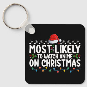 Most Likely To Watch Anime On Christmas Family Key Ring