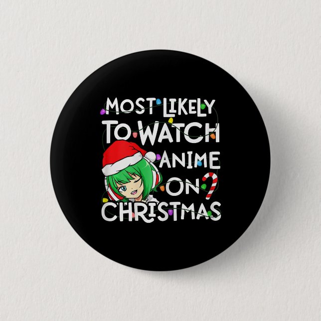 Most Likely To Watch Anime On Christmas Santa Hat  6 Cm Round Badge (Front)