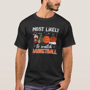 Most Likely To Watch Basketball Coffee Christmas S T-Shirt