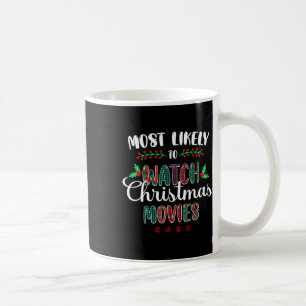 Most Likely To Watch Christmas Movies Funny Family Coffee Mug