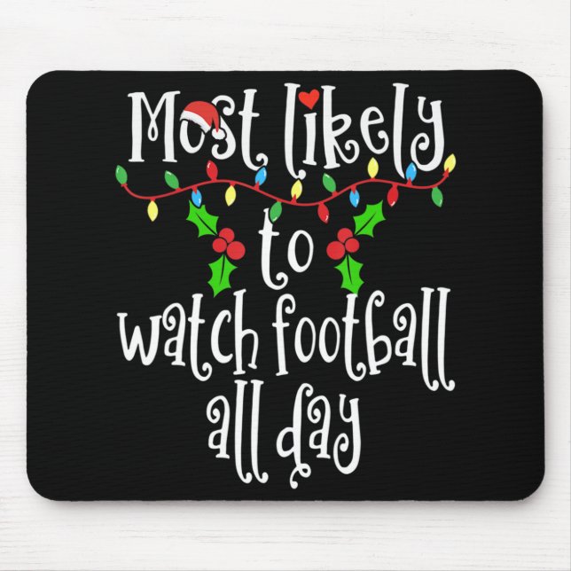 Most Likely To Watch Football All Day Matching Fam Mouse Mat (Front)