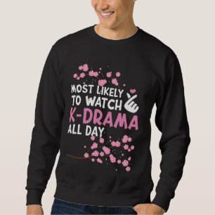 Most Likely To Watch K-Drama Funn Korean Drama Kdr Sweatshirt