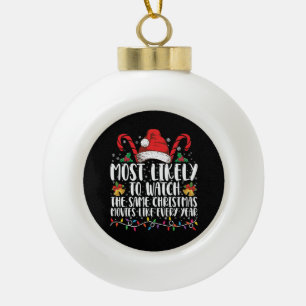 Most Likely to Watch The Same Christmas Movies  Ceramic Ball Christmas Ornament