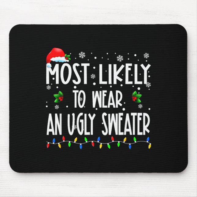 Most Likely To Wear An Ugly Sweater Xmas Christmas Mouse Mat (Front)
