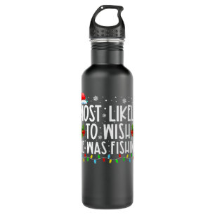 Most Likely To Wish He Was Fishing Funny Christmas 710 Ml Water Bottle