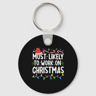 Most Likely To Work Christmas Xmas Family Matching Key Ring