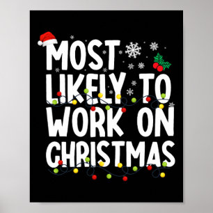 Most Likely To Work Christmas Xmas Family Matching Poster